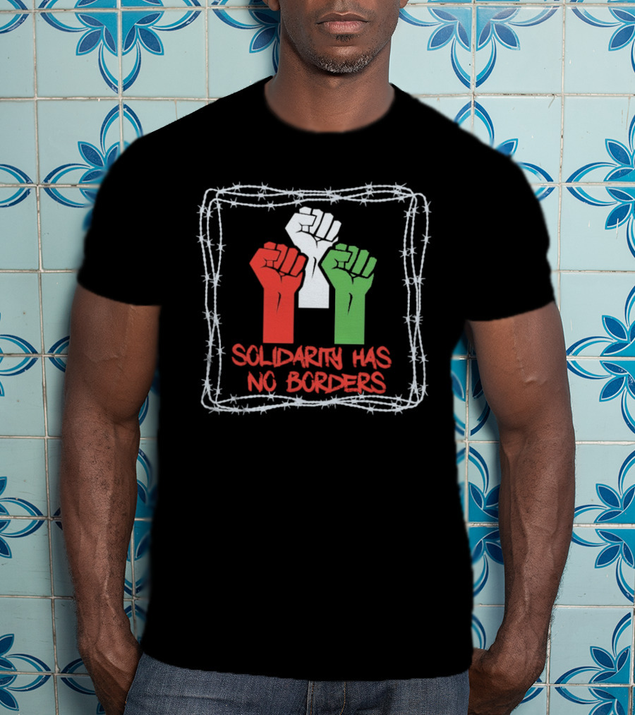 Solidarity Has No Borders Fists With Barbed Wire T-Shirt