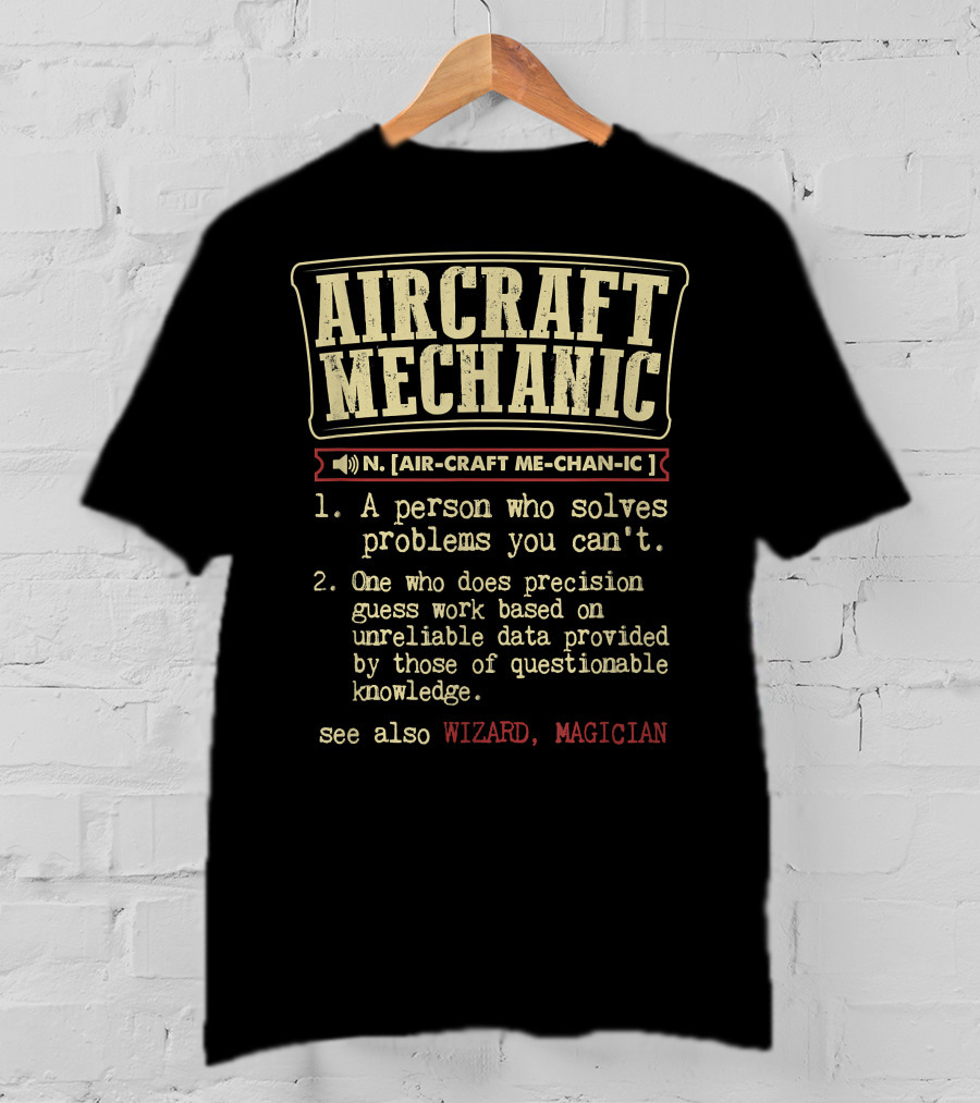 Aircraft Mechanic Definition Person Who Solves Problems Precision Wizard Magician T-Shirt