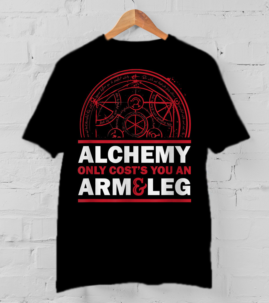 Alchemy Only Costs You An Arm And Leg T-Shirt