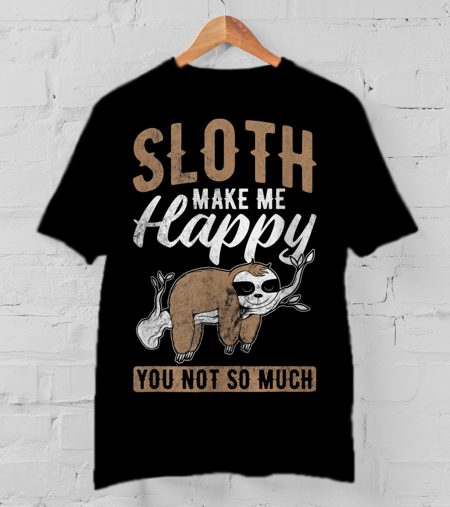 Sloth Make Me Happy You Not So Much Kawaii Sloth T-Shirt