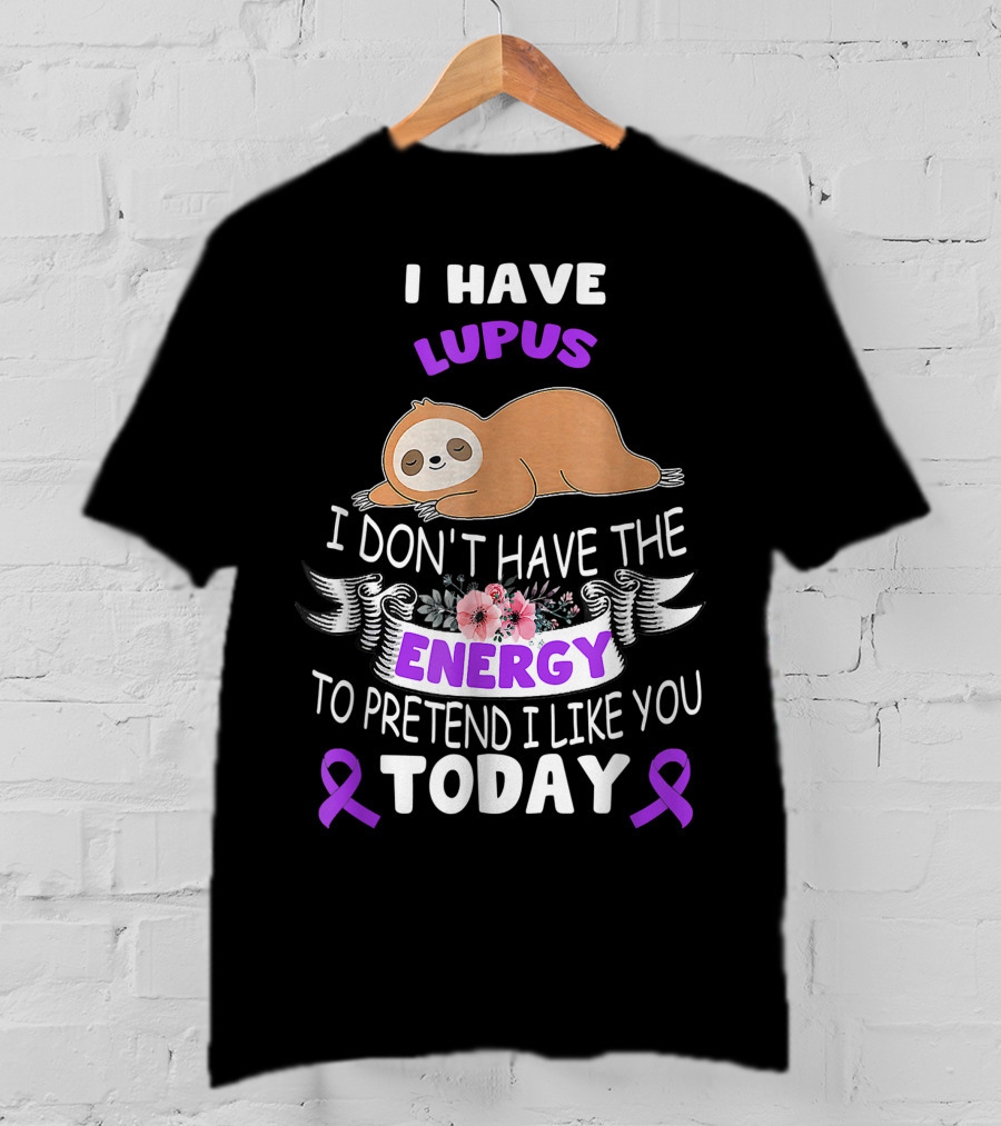 Lupus Energy Sloth I Have Lupus Energy Today Awareness T-Shirt