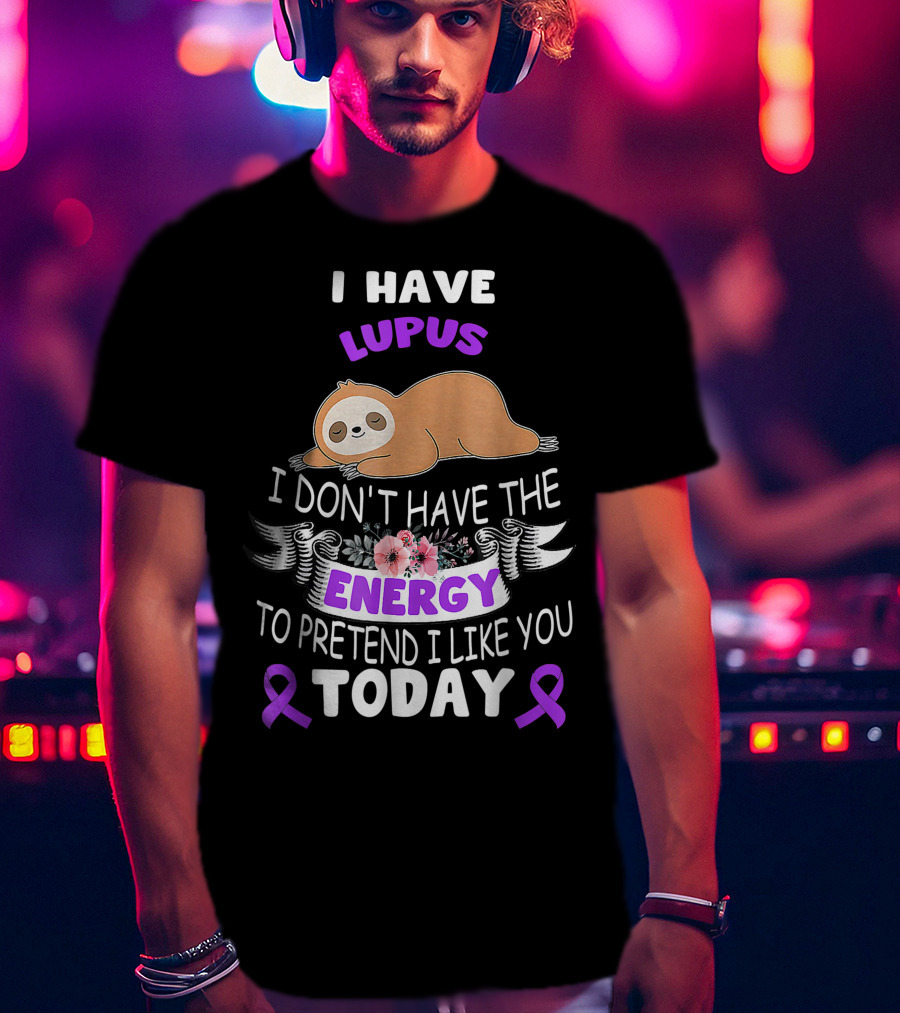 Lupus Energy Sloth I Have Lupus Energy Today Awareness T-Shirt