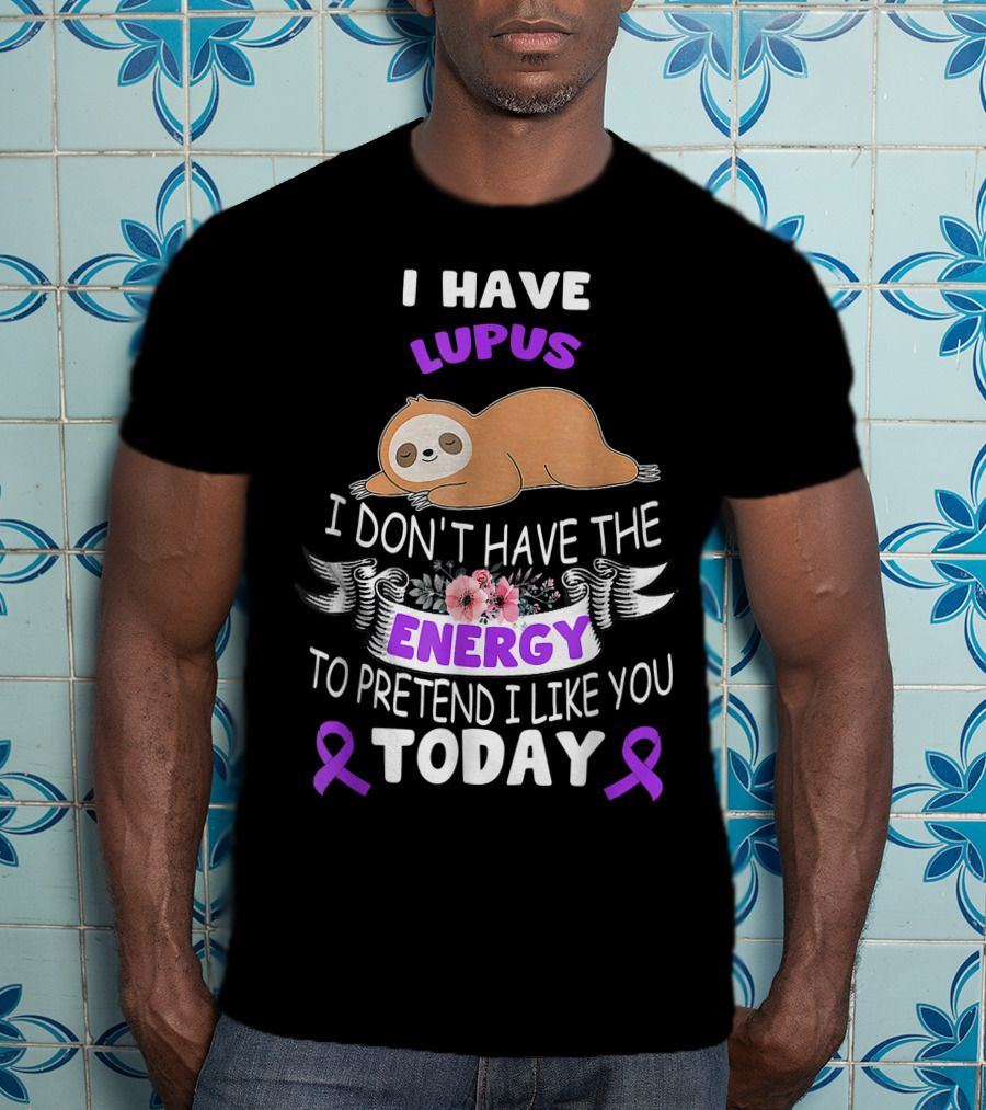 Lupus Energy Sloth I Have Lupus Energy Today Awareness T-Shirt