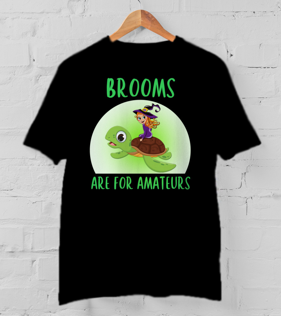 Witch Riding Turtle Brooms Are For Amateurs T-Shirt