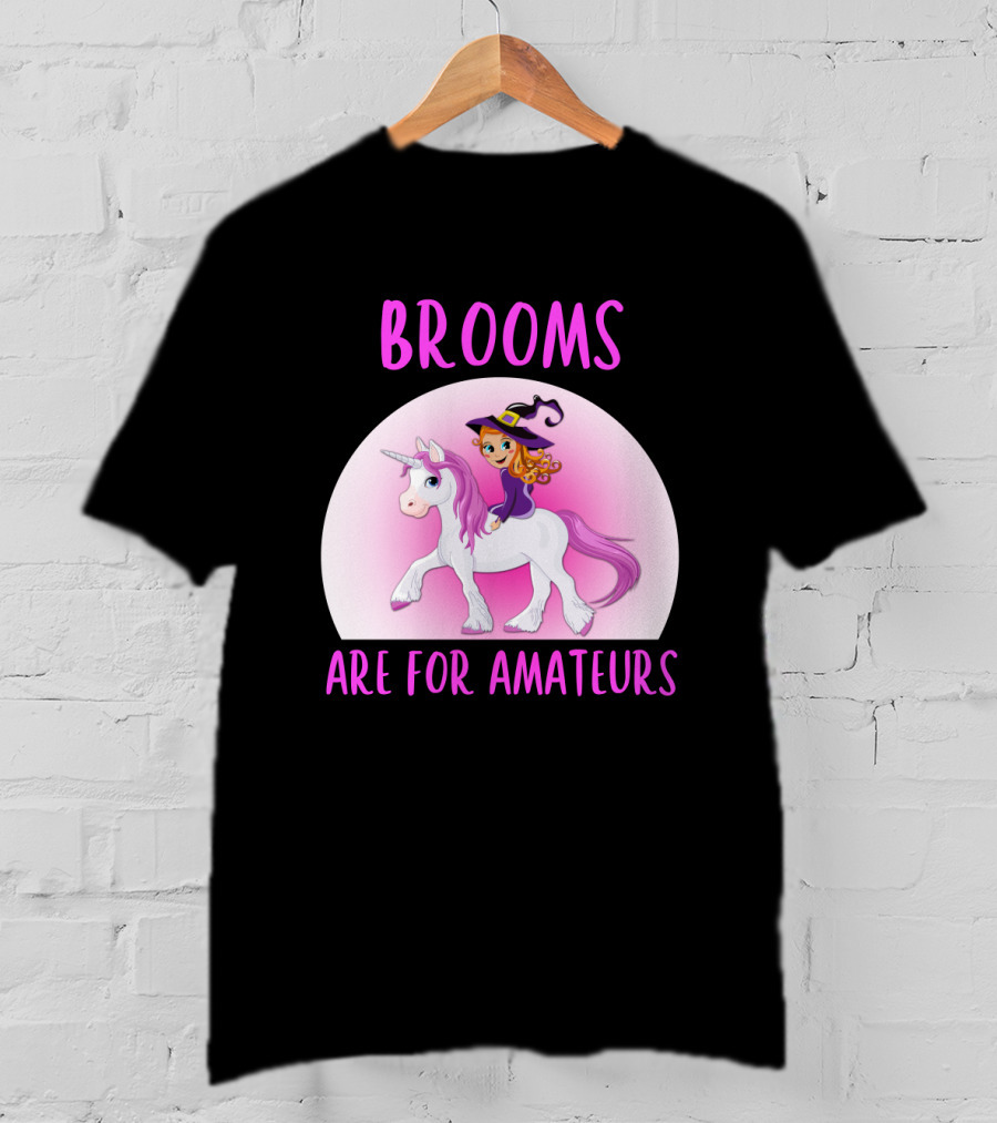 Brooms Are For Amateurs Witch Riding Unicorn Fantasy T-Shirt