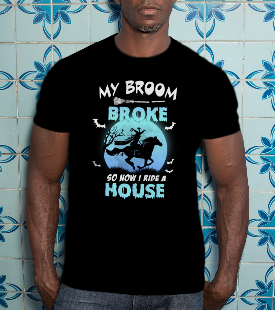 My Broom Broke So Now I Ride A Horse Witch Halloween Full Moon Bats T-Shirt