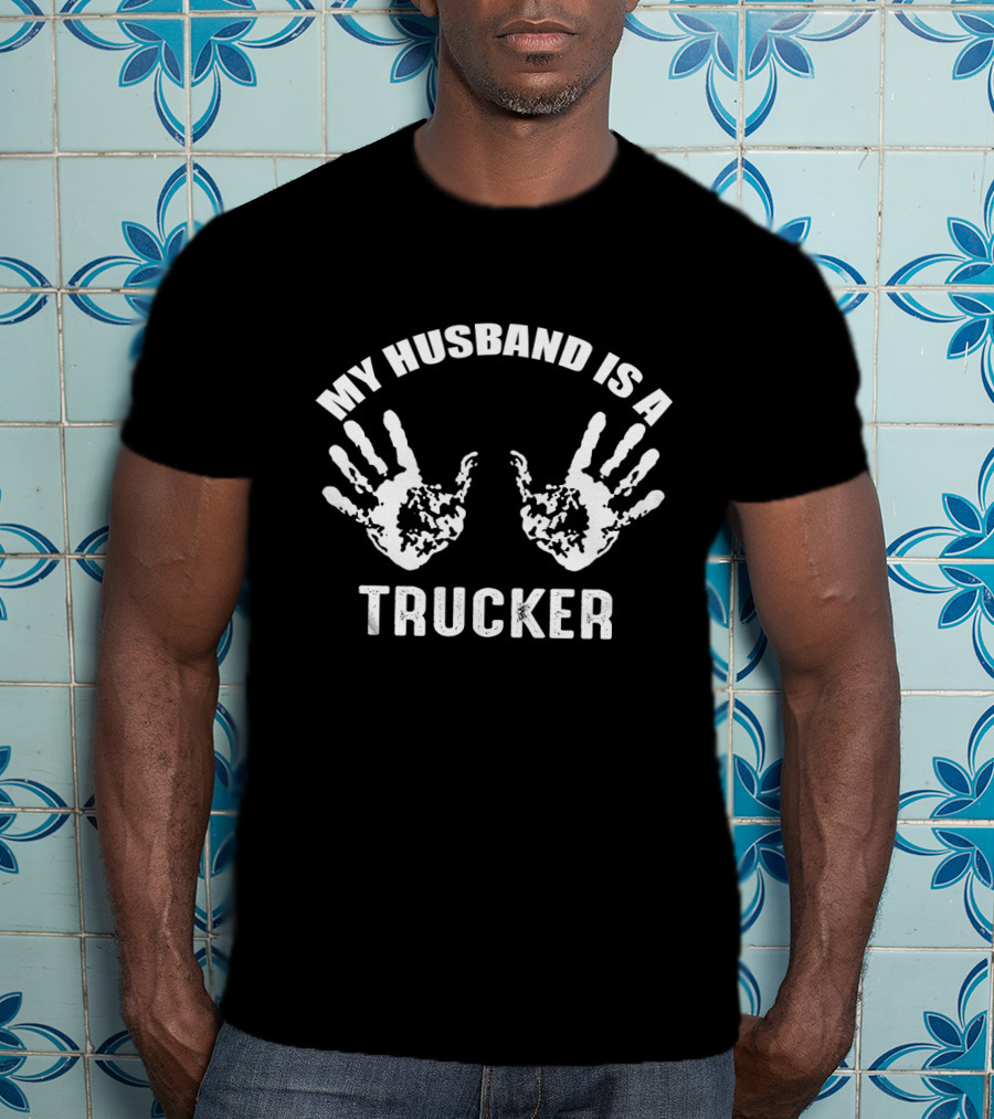 My Husband Is A Trucker With Handprint T-Shirt