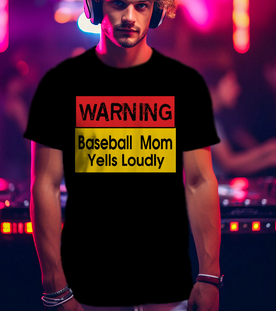 Warning Enthusiastic Baseball Mom Yells Loudly Sign T-Shirt