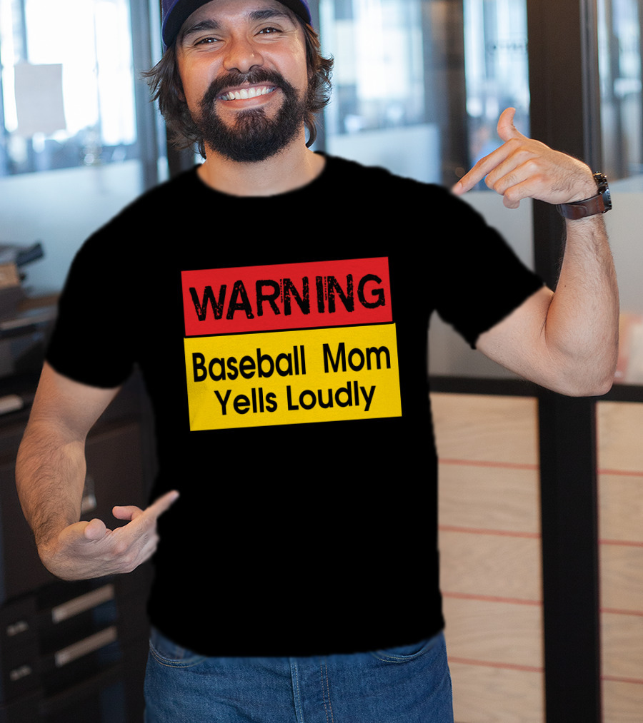 Warning Enthusiastic Baseball Mom Yells Loudly Sign T-Shirt
