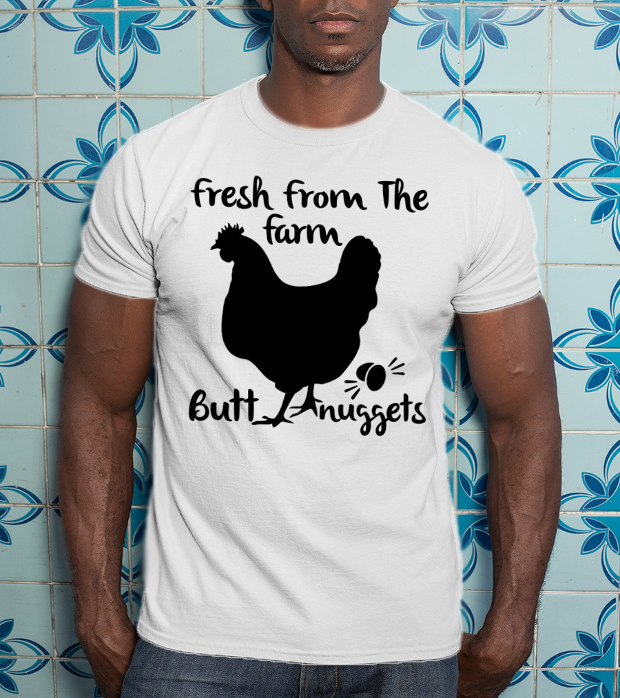 Fresh From The Farm Butt Nuggets Funny Chicken Silhouette With Eggs T-Shirt