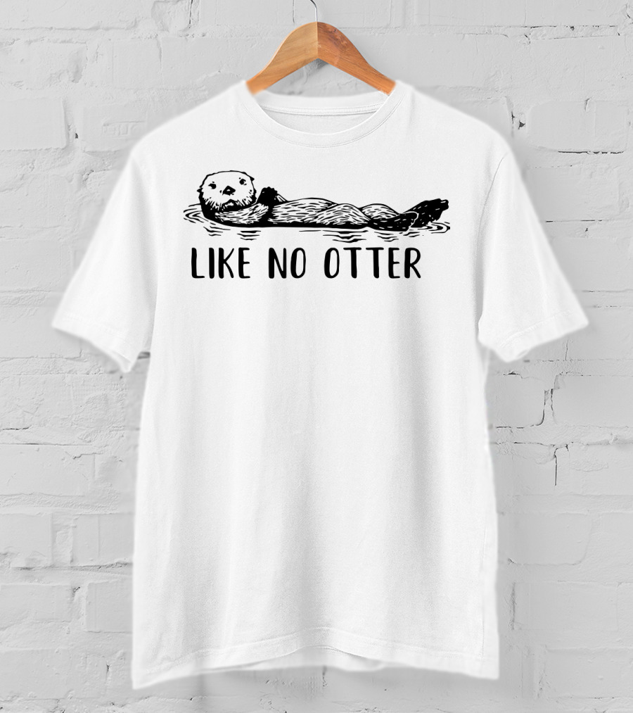 Like No Otter Playful Otter Floating Relaxed Mood T-Shirt