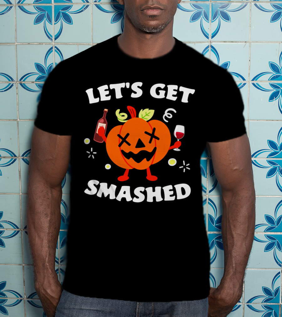Let's Get Smashed Pumpkin Wine Party Mood T-Shirt