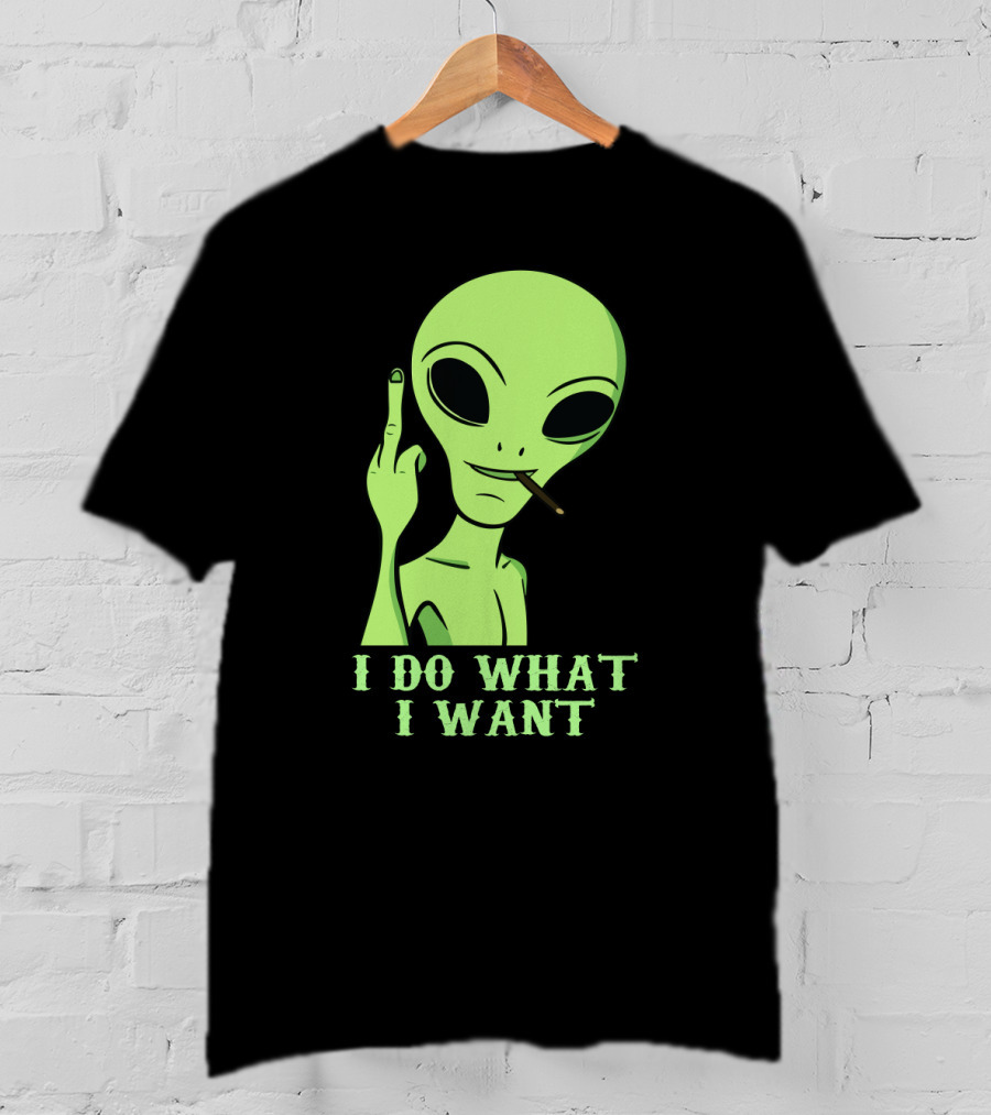 I Do What I Want Alien Smoking Gesture T-Shirt