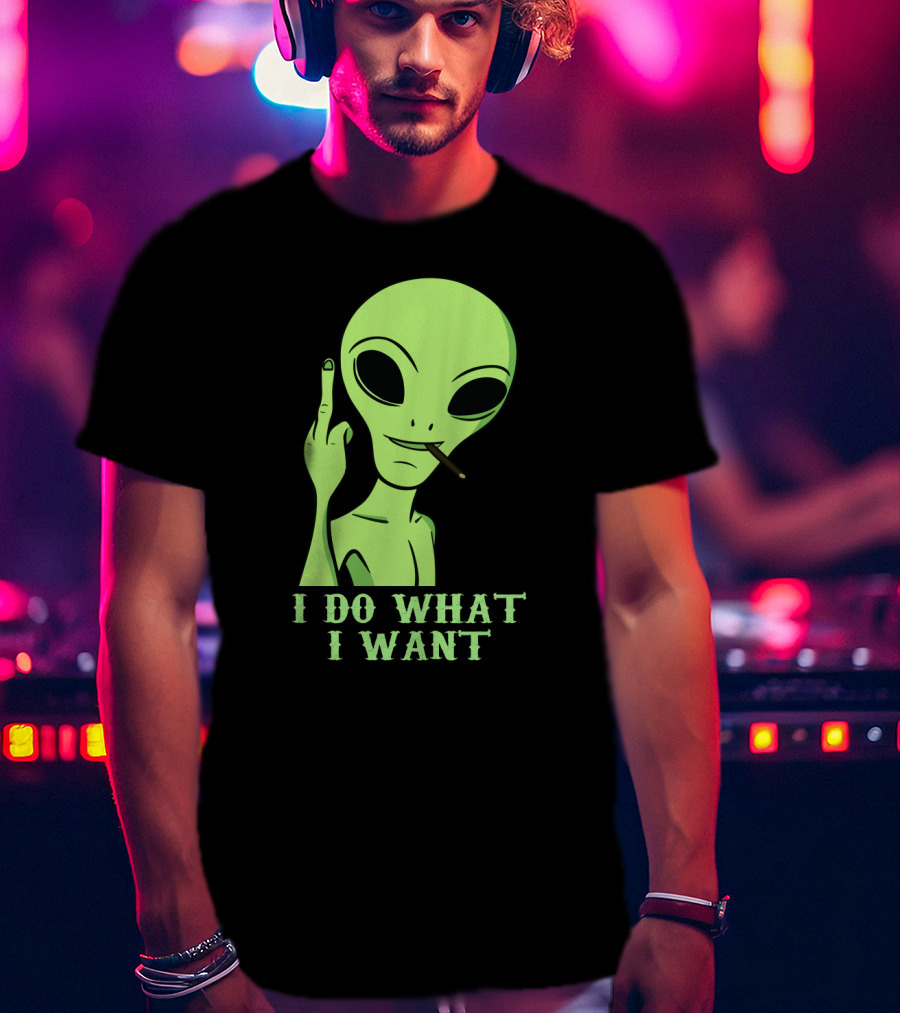 I Do What I Want Alien Smoking Gesture T-Shirt