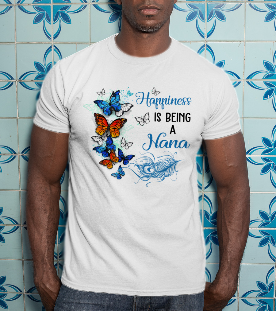 Happiness Is Being A Nana With Colorful Butterflies And Peacock Feather T-Shirt