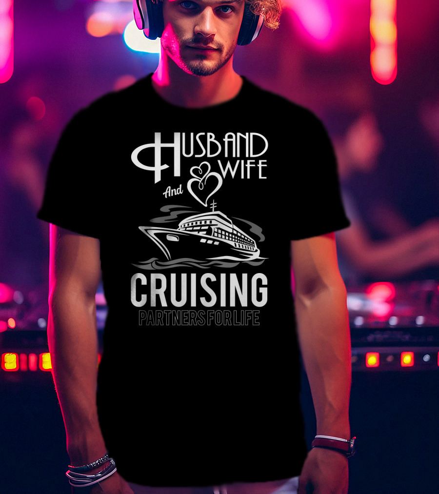 Husband And Wife And Heart Cruising Partners For Life T-Shirt