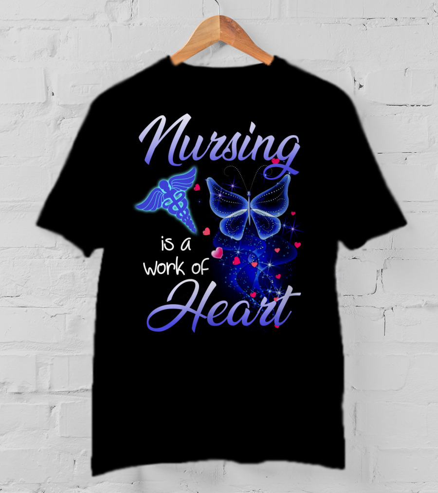 Nursing Is A Work Of Heart Butterfly Caduceus And Hearts T-Shirt