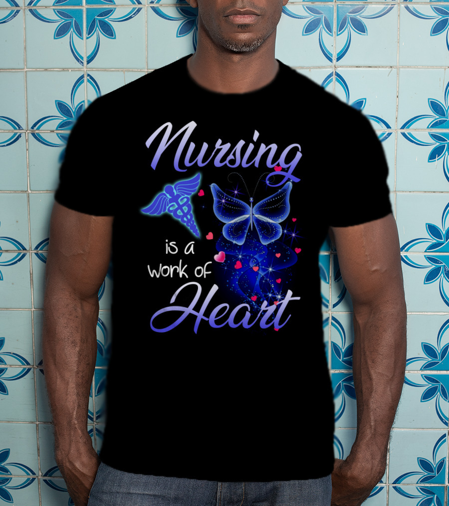 Nursing Is A Work Of Heart Butterfly Caduceus And Hearts T-Shirt
