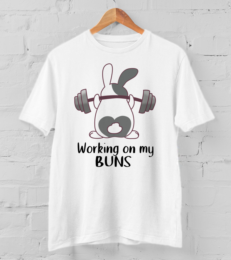 Working On My Buns Bunny Weight Lifting Barbell Fitness T-Shirt