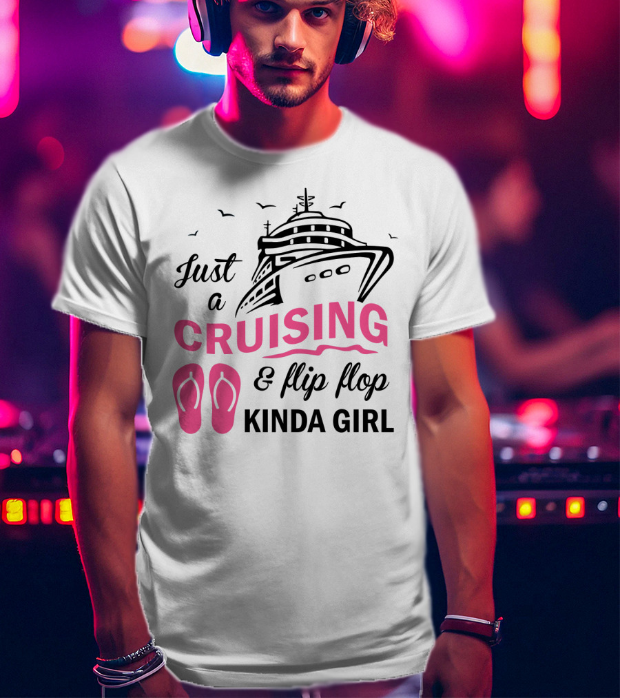 Just A Cruising And Flip Flop Kinda Girl Iconic Cruise Ship Graphic With Pink Flip Flops T-Shirt