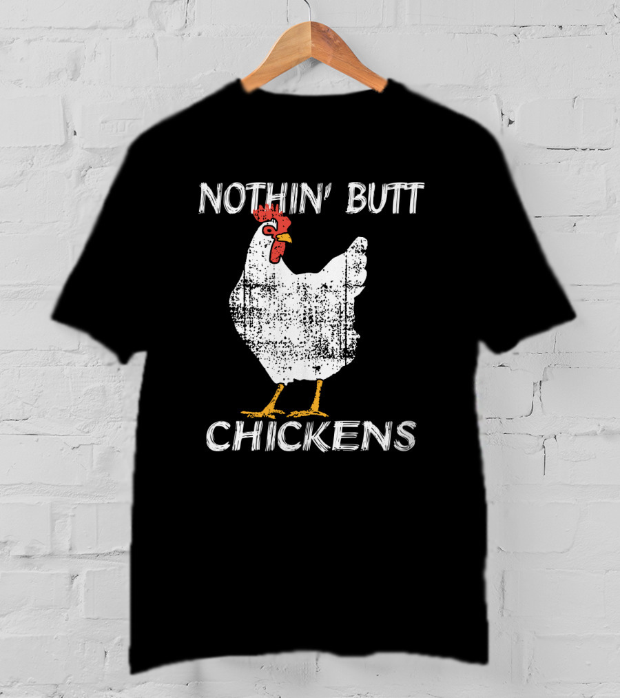 Nothin' Butt Chickens White Chicken T-Shirt