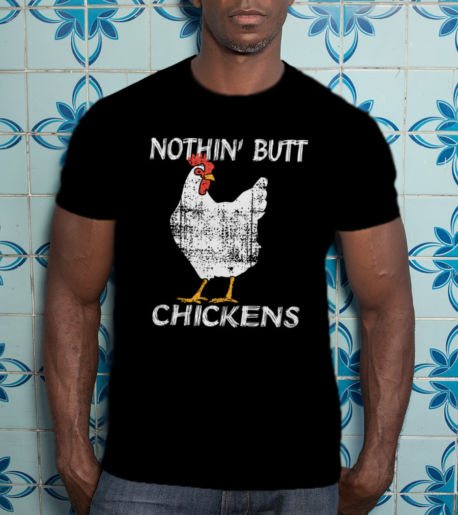 Nothin' Butt Chickens White Chicken T-Shirt