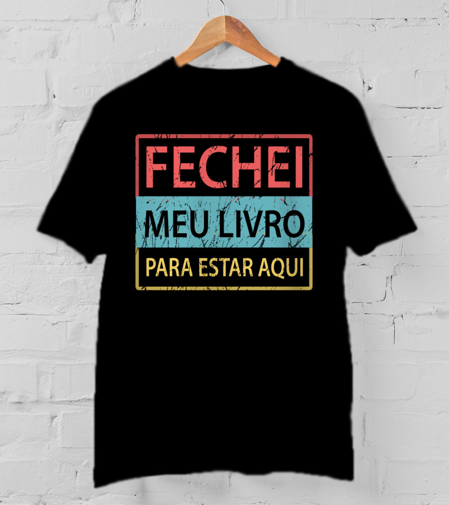 Fechei Meu Livro Para Estar Aqui Vintage Distressed Style Text Blocks T-Shirt