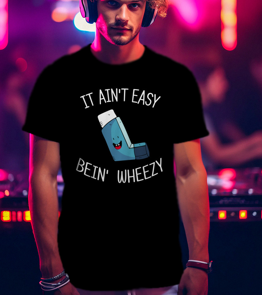 It Ain't Easy Bein' Wheezy Inhaler Emoji Face T-Shirt