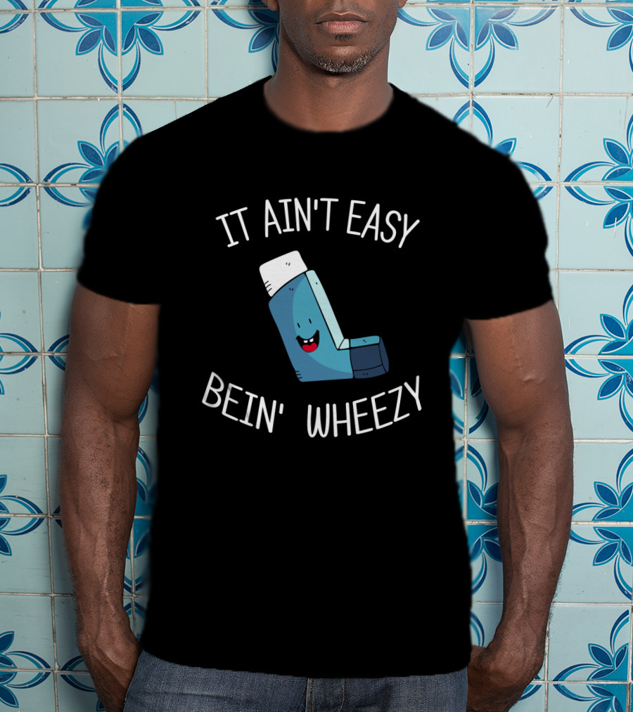 It Ain't Easy Bein' Wheezy Inhaler Emoji Face T-Shirt