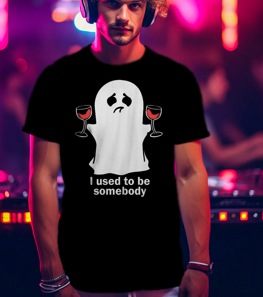I Used To Be Somebody Ghost Holding Wine Glasses T-Shirt