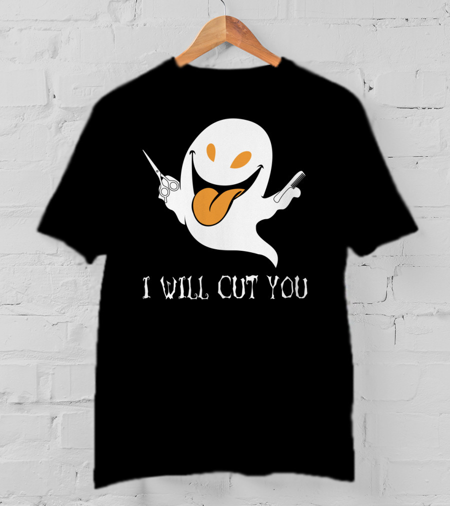 I Will Cut You Funny Ghost Hair Stylist T-Shirt