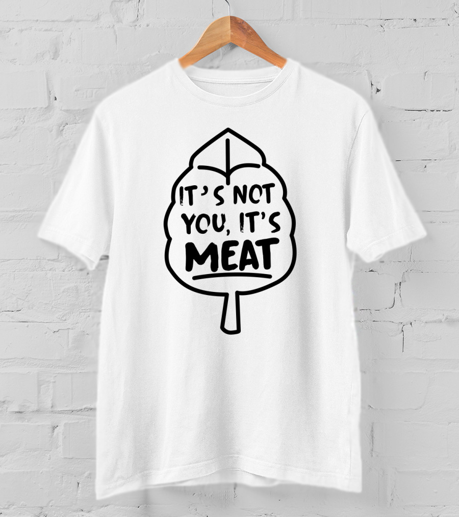 It's Not You It's Meat Funny Vegan Lover Leaf T-Shirt