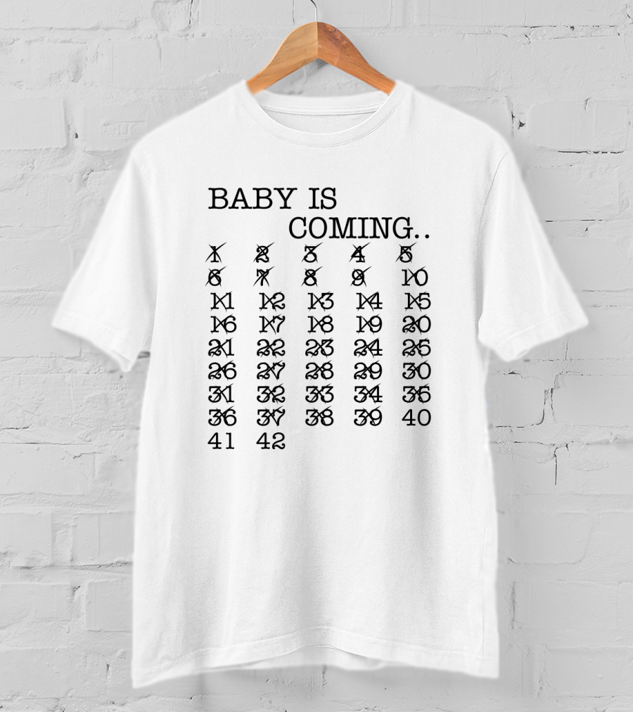 Baby Is Coming Countdown Calendar 1-42 Weeks T-Shirt
