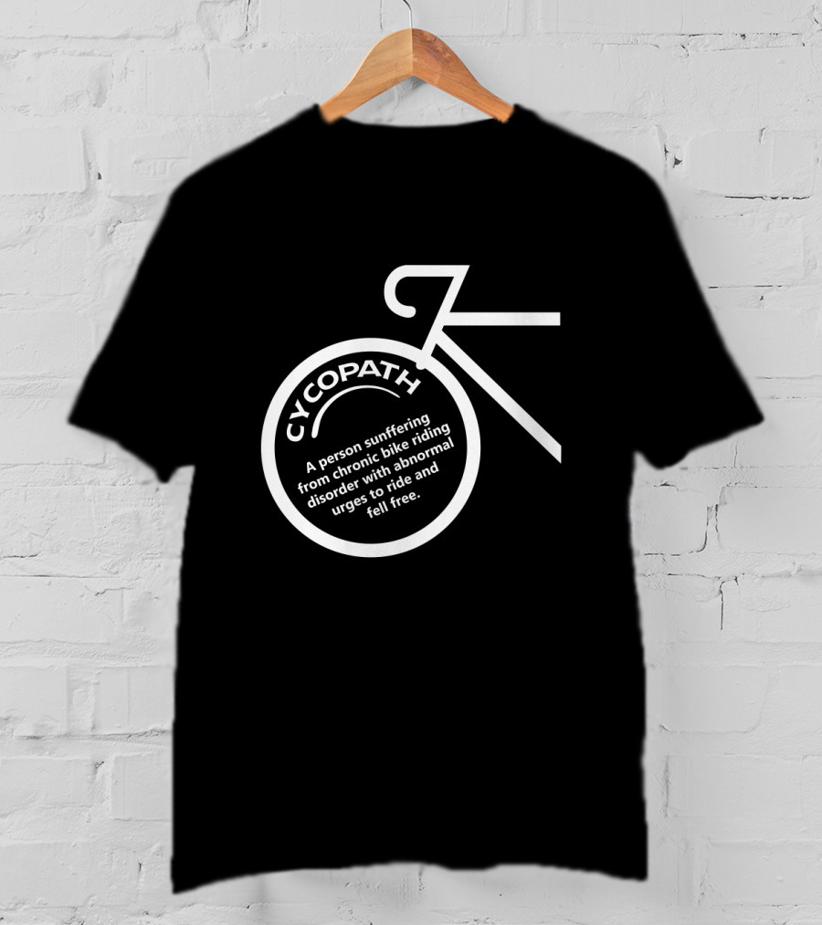 Cycopath Bicycle Cycling Humor Chronic Bike Riding Disorder Urges T-Shirt