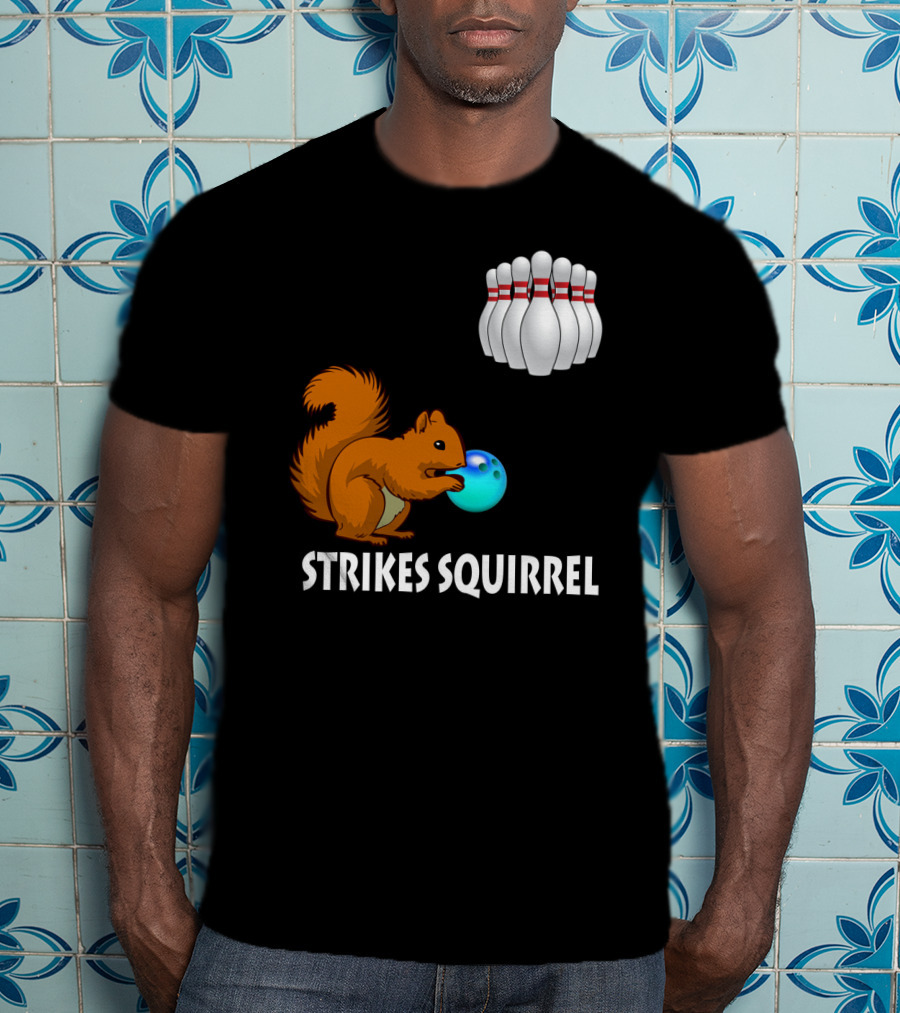 Strikes Squirrel Bowling Ball And Pins T-Shirt