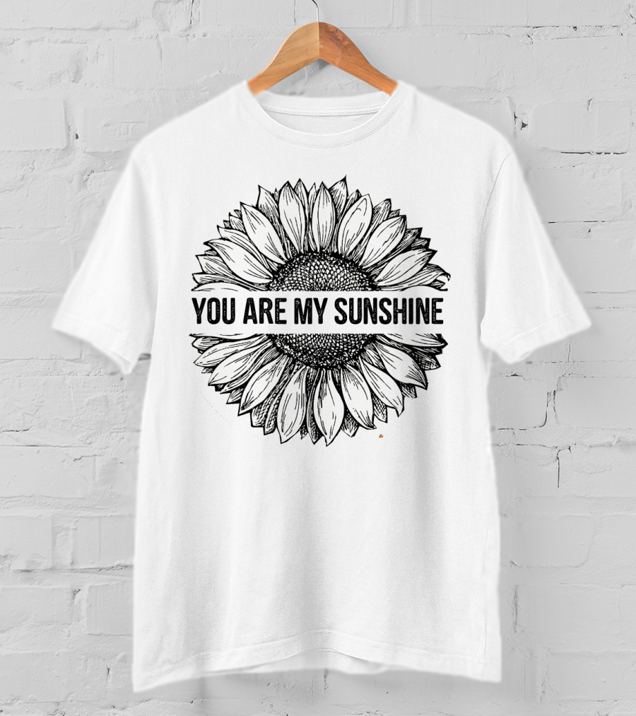 You Are My Sunshine Sunflower T-Shirt