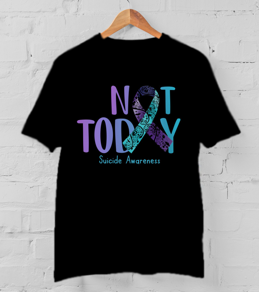 Not Today Suicide Awareness Ribbon Prevention T-Shirt