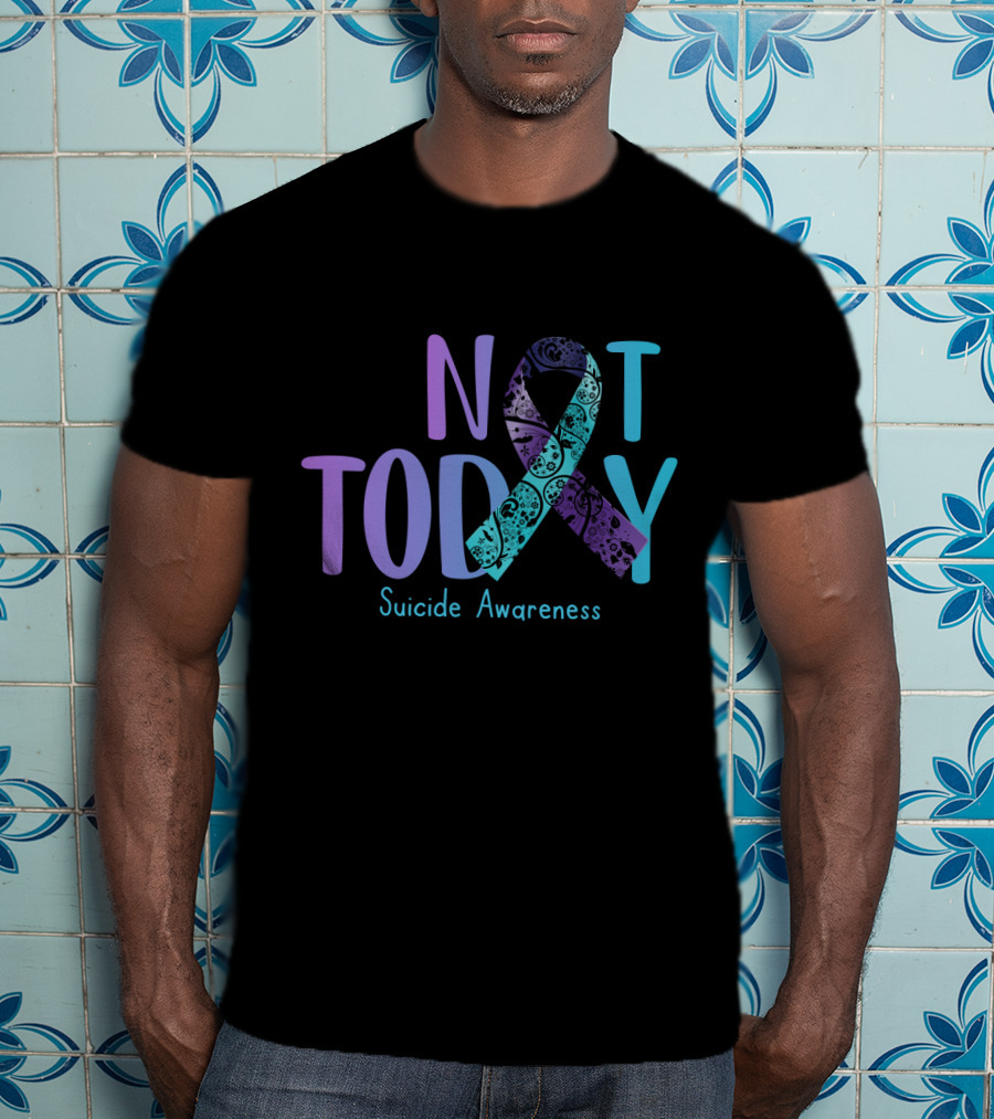 Not Today Suicide Awareness Ribbon Prevention T-Shirt