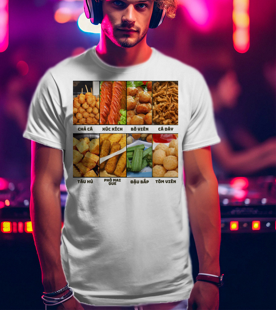 Chả Cá Xúc Xích Bò Viên Cá Dây Tàu Hủ Phô Mai Que Đậu Bắp Tôm Viên T-Shirt