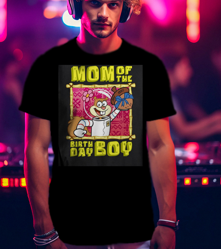 Mademark X Spongebob SquarePants Mom Of The Birth Day Boy Sandy Cheeks Celebrate T-Shirt