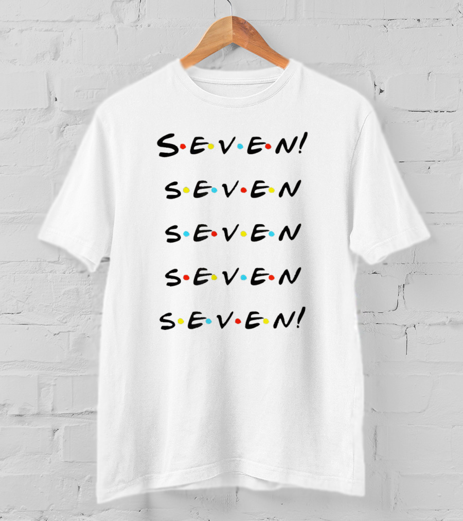 Friends TV Show Inspired Seven Seven.seven.seven.seven Text T-Shirt