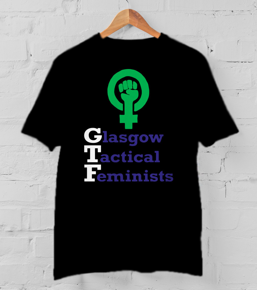 Glasgow Tactical Feminists GTF Fist Symbol Empowerment T-Shirt