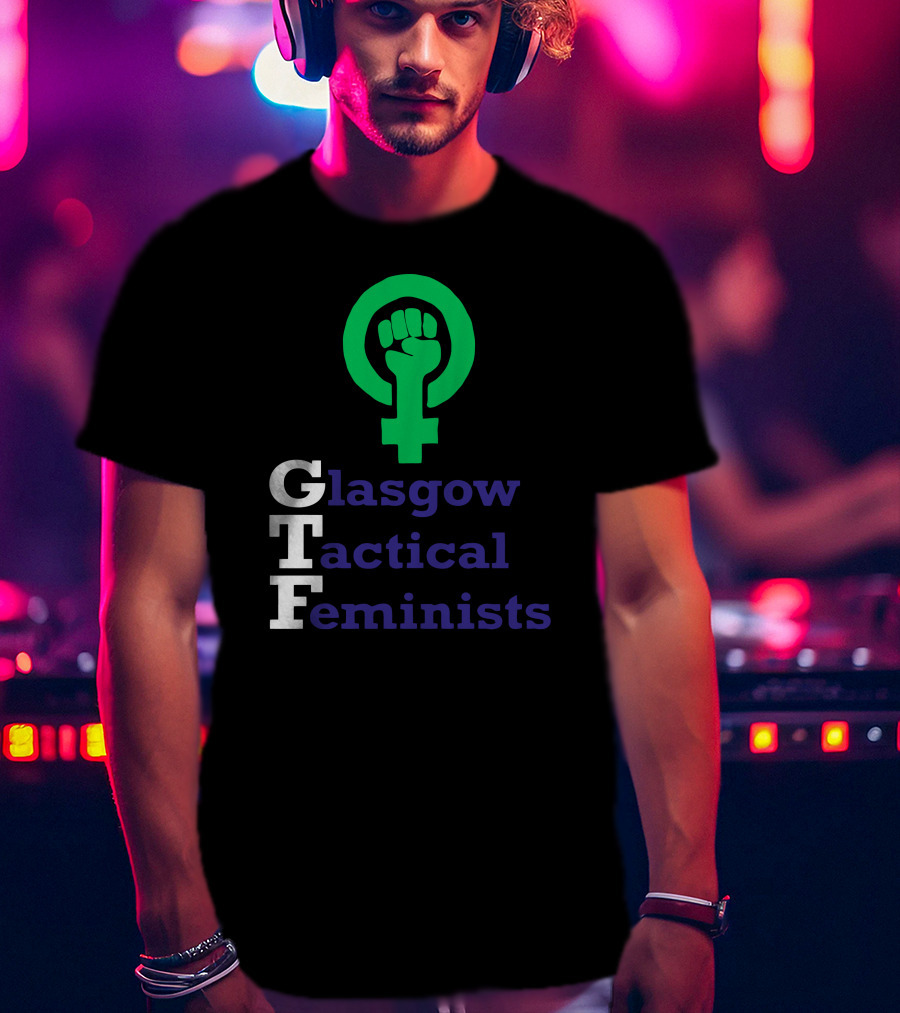 Glasgow Tactical Feminists GTF Fist Symbol Empowerment T-Shirt