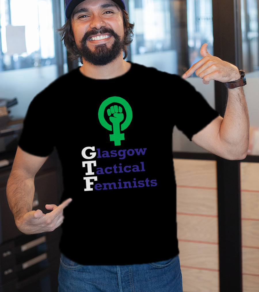 Glasgow Tactical Feminists GTF Fist Symbol Empowerment T-Shirt
