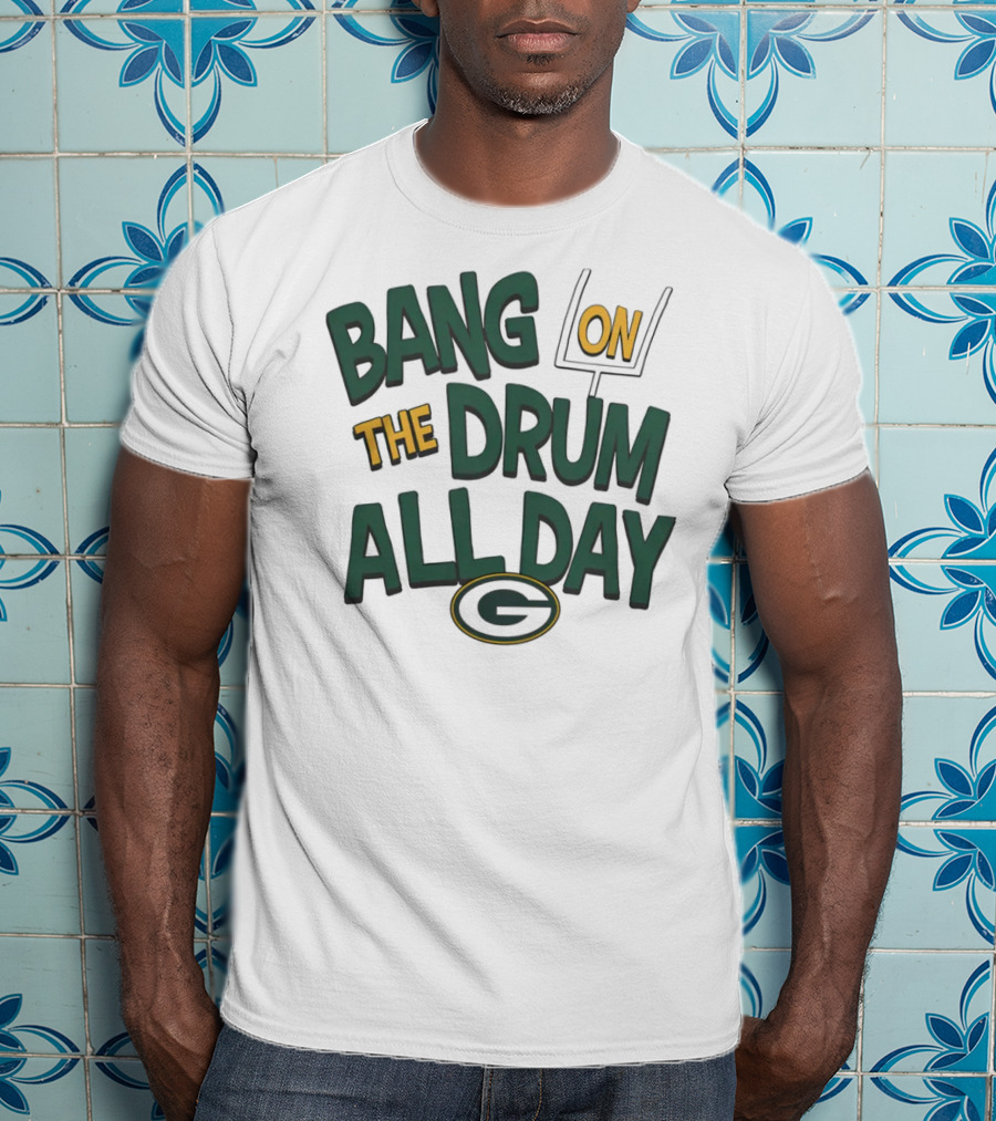 Green Packers Bang On The Drum All Day Football Spirit T-Shirt