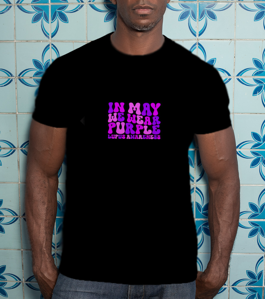 In May We Wear Purple Lupus Awareness T-Shirt