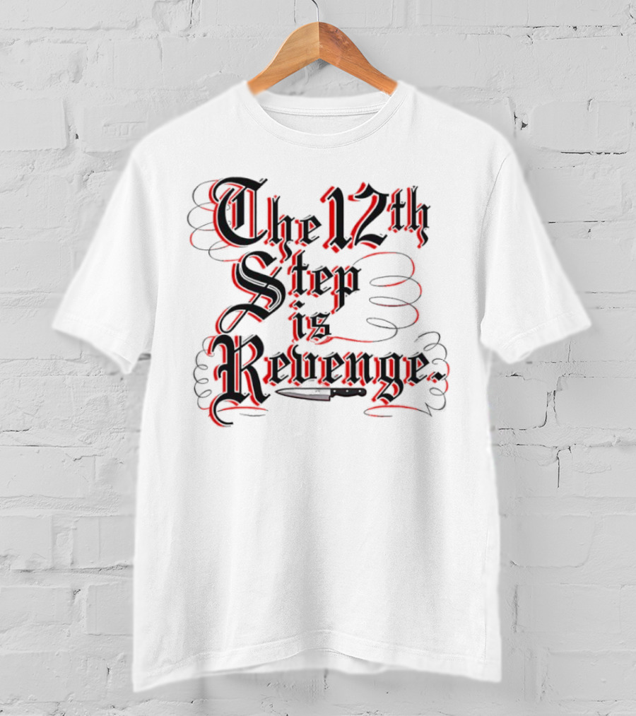 The 12th Step Is Revenge Men's Shirt With Gothic Script T-Shirt