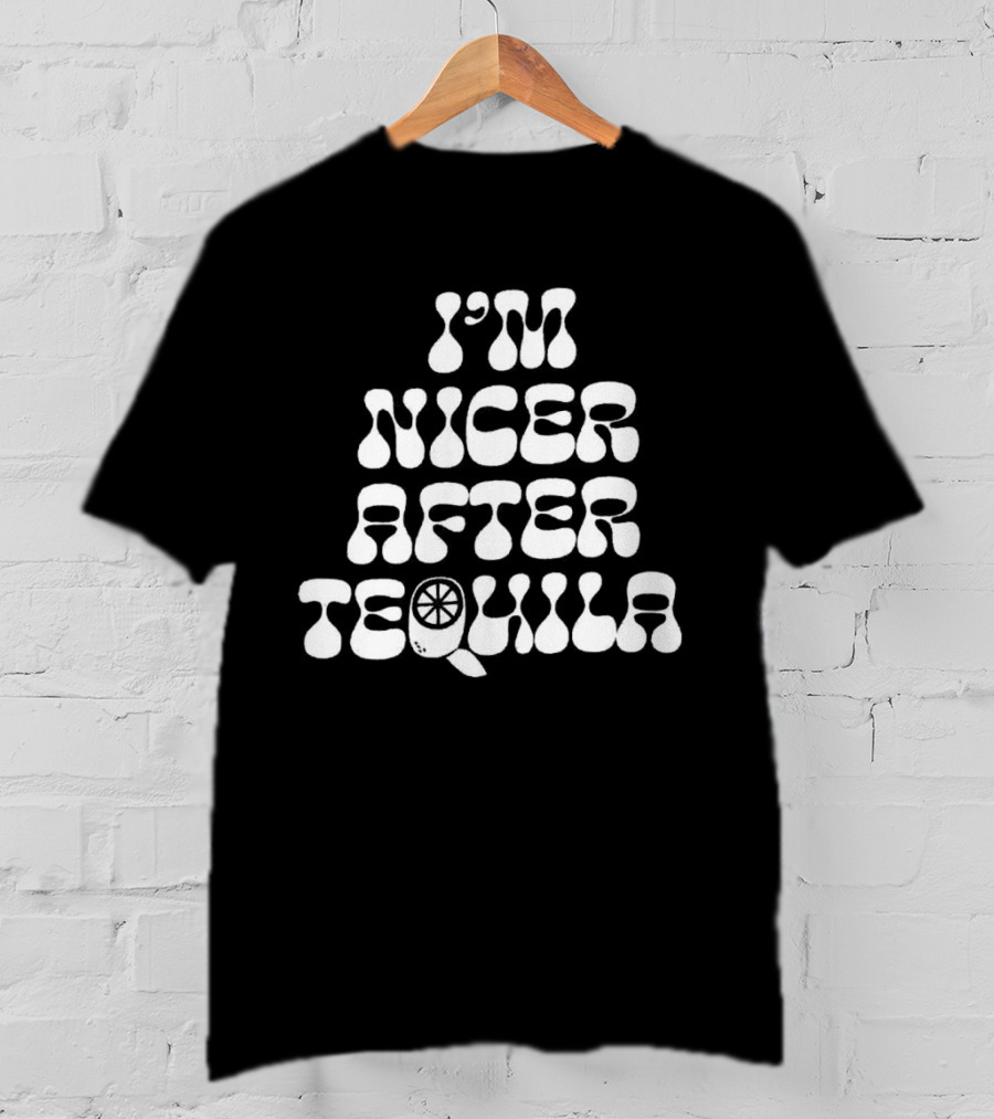 I’m Nicer After Tequila T-Shirt