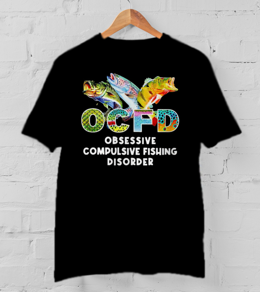 OCFD Obsessive Compulsive Fishing Disorder Colorful Fish T-Shirt