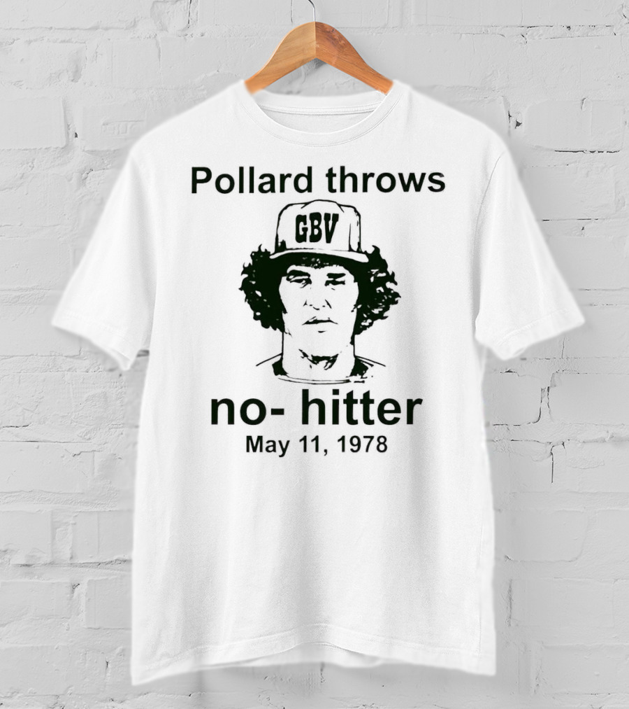 Pollard Throws No-Hitter GBV May 11 1978 T-Shirt